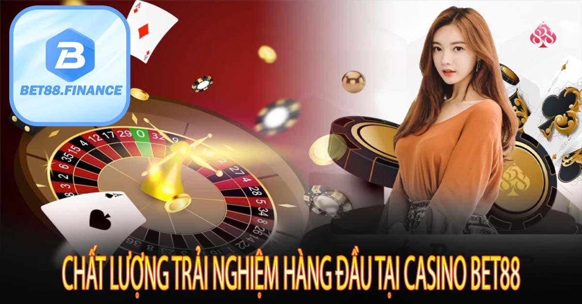 Chất lượng trải nghiệm hàng đầu tại casino Bet88