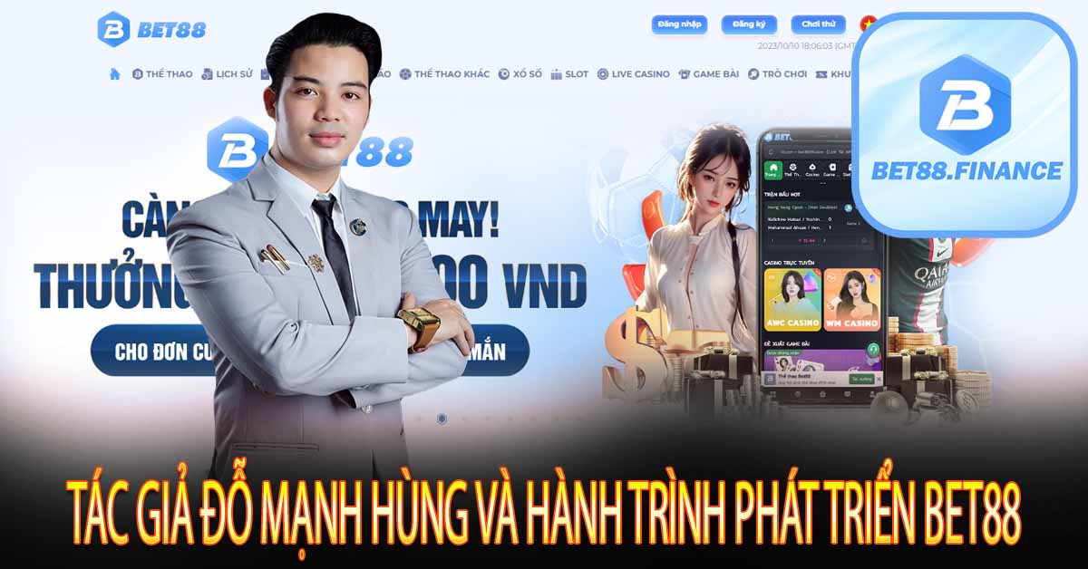 Tác Giả Đỗ Mạnh Hùng và Hành Trình Phát Triển Bet88