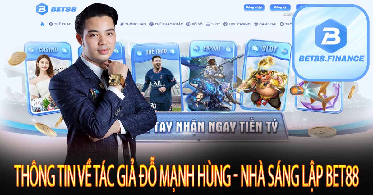 Thông Tin Về Tác Giả Đỗ Mạnh Hùng - nhà sáng lập Bet88