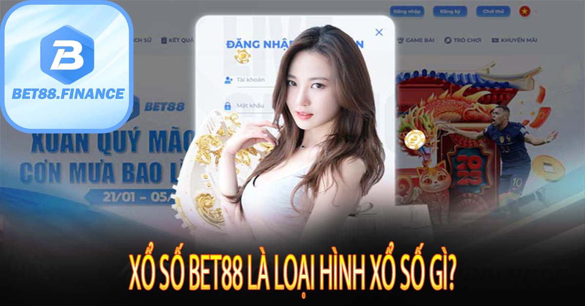 Xổ Số Bet88 Là Loại Hình Xổ Số Gì?