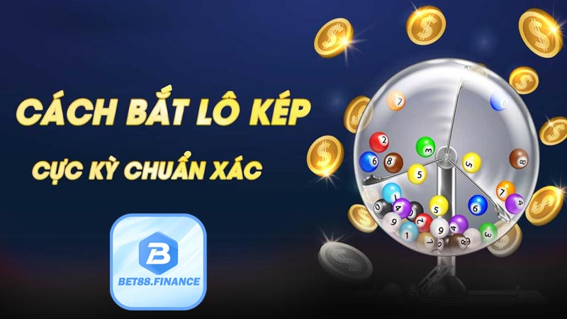 Kinh nghiệm bắt lô kép từ các cao thủ