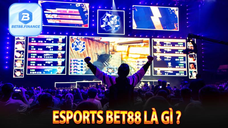 Esports BET88 là gì ? 